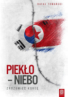 Piekło niebo. Zrozumieć koreę