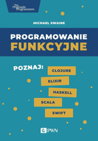 Programowanie funkcyjne. Poznaj Clojure Elixir...