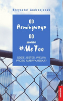 Od Hemingwaya do powieści MeToo. Gdzie jesteś, wielka prozo amerykańska?