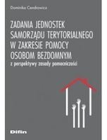 Zadania jednostek samorządu terytorialnego w zakresie pomocy osobom bezdomnym z perspektywy zasady pomocniczości