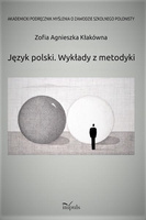 Język polski. Wykłady z metodyki  Akademicki podręcznik myślenia o zawodzie szkolnego polonisty
