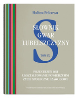Słownik gwar Lubelszczyzny T.9 Przestrzeń wsi...
