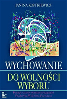Wychowanie do wolności wyboru Ponadczasowy wymiar pedagogiki Fryderyka Wilhelma Foerstera