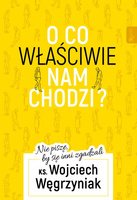 O co właściwie nam chodzi nie piszę by się inni zgadzali