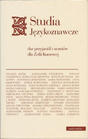 Studia językoznawcze. Dar przyjaciół i uczniów dla Zofii Kurzowej