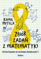 Zbiór zadań z matematyki. Przygotowanie do egzaminu ósmoklasisty