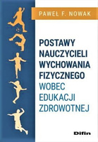 Postawy nauczycieli wychowania fizycznego wobec edukacji zdrowotnej