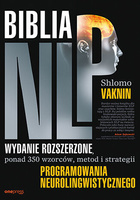 Biblia NLP. Wydanie rozszerzone, ponad 350 wzorców, metod i strategii programowania neurolingwistycznego