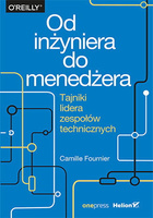 Od inżyniera do menedżera. Tajniki lidera zespołów technicznych