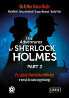 The Adventures of Sherlock Holmes, część 2. Ciąg dalszy przygód Sherlocka Holmesa w wersji do nauki angielskiego