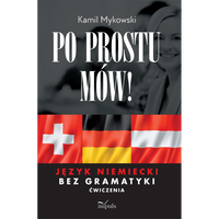 Po prostu mów! Język niemiecki bez gramatyki. Ćwiczenia