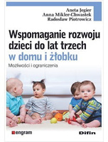 Wspomaganie rozwoju dzieci do lat trzech w domu i żłobku. Możliwości i ograniczenia