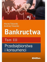 Bankructwa. Tom 3. Przedsiębiorstwa i konsumenci