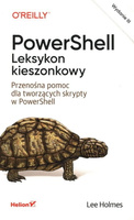 PowerShell. Leksykon kieszonkowy. Przenośna pomoc dla tworzących skrypty w PowerShell. Wydanie III