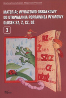 Materiał wyrazowo-obrazkowy do utrwalania poprawnej wymowy głosek sz, ż, cz, dż