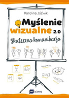 Myślenie wizualne 2.0. Skuteczna komunikacja