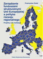 Zarządzanie funduszami strukturalnymi Unii Europejskiej a polityka rozwoju regionalnego. Projekty i ich realizacja