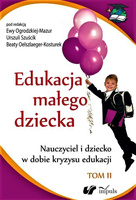 Edukacja małego dziecka t.11. Nauczyciel i dziecko w dobie kryzysu edukacji