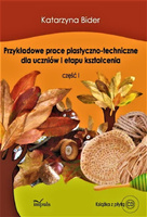 Przykładowe prace plastyczno-techniczne dla uczniów I etapu kształcenia część I + CD