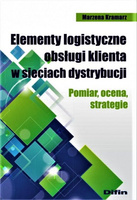 Elementy logistyczne obsługi klienta w sieciach dystrybucji. Pomiar, ocena, strategie