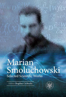 Marian Smoluchowski. Selected Scientific Works