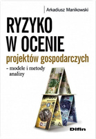 Ryzyko w ocenie projektów gospodarczych modele i metody analizy