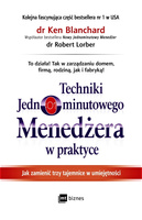 Techniki Jednominutowego Menedżera w praktyce Jak zmienić trzy tajemnice w umiejętności