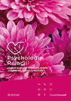 Psychologia Relacji, czyli jak budować świadome związki z partnerem, dziećmi i rodzicami