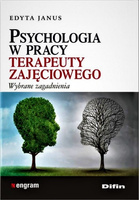 Psychologia w pracy terapeuty zajęciowego Wybrane zagadnienia