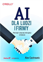 AI dla ludzi i firmy. Potencjał sztucznej inteligencji w biznesie