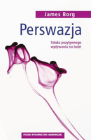 Perswazja  Sztuka pozytywnego wpływania na ludzi