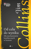 Od celu do wyniku Siła mechanizmów katalitycznych w biznesie