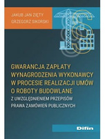 Gwarancja zapłaty wynagrodzenia wykonawcy w procesie realizacji umów o roboty budowlane z uwzględnieniem przepisów prawa zamówień publicznych