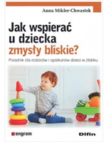 Jak wspierać u dziecka zmysły bliskie? Poradnik dla rodziców i opiekunów dzieci w żłobku