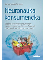 Neuronauka konsumencka. Badania zachowań konsumentów z zastosowaniem elektroencefalografii i wybranych technik biometrycznych