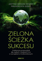 Zielona ścieżka sukcesu. Praktyczny przewodnik dla małych i średnich firm w zarządzaniu środowiskowym