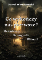Co wykończy nas pierwsze? Dekadencja, demografia..