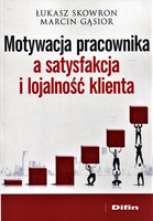 Motywacja pracownika a satysfakcja i lojalność klienta