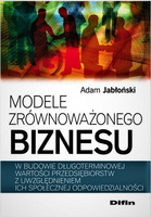 Modele zrównoważonego biznesu w budowie długoterminowej wartości przedsiębiorstw z uwzględnieniem ich społecznej odpowiedzialności