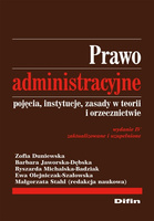 Prawo administracyjne. Pojęcia, instytucje, zasady w teorii i orzecznictwie. Wydanie 4 zaktualizowane i rozszerzone