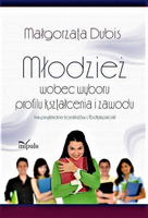 Młodzież wobec wyboru profilu kształcenia i zawodu na przykładzie licealistów z Podkarpacia