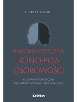 Personalistyczna koncepcja osobowości. Podstawy teoretyczne. Mechanizmy rozwoju i jego zakłóceń