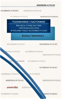 Poznawanie i nazywanie. Refleksja cywilizacyjna i epistemologiczna w polskiej poezji modernistycznej