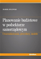 Planowanie budżetowe w podsektorze samorządowym. Uwarunkowania, procedury, modele