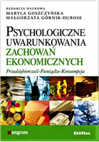 Psychologiczne uwarunkowania zachowań ekonomicznych Przedsiębiorczość - Pieniądze - Konsumpcja