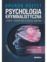Psychologia kryminalistyczna. Teoria i praktyka śledczo-sądowa. Tom 2. Postępowanie karne i profilaktyka. Wydanie 5 rozszerzone