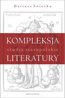 Kompleksja literatury. Studia staropolskie