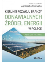 Kierunki rozwoju branży odnawialnych źródeł energii w Polsce. Aspekty prawne