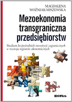 Mezoekonomia transgraniczna przedsiębiorstw. Studium bezpośrednich inwestycji zagranicznych w rozwoju regionów ekonomicznych