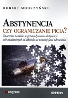Abstynencja czy ograniczanie picia? Znaczenie zasobów w przewidywaniu abstynencji osób uzależnionych od alkoholu we wczesnej fazie zdrowienia